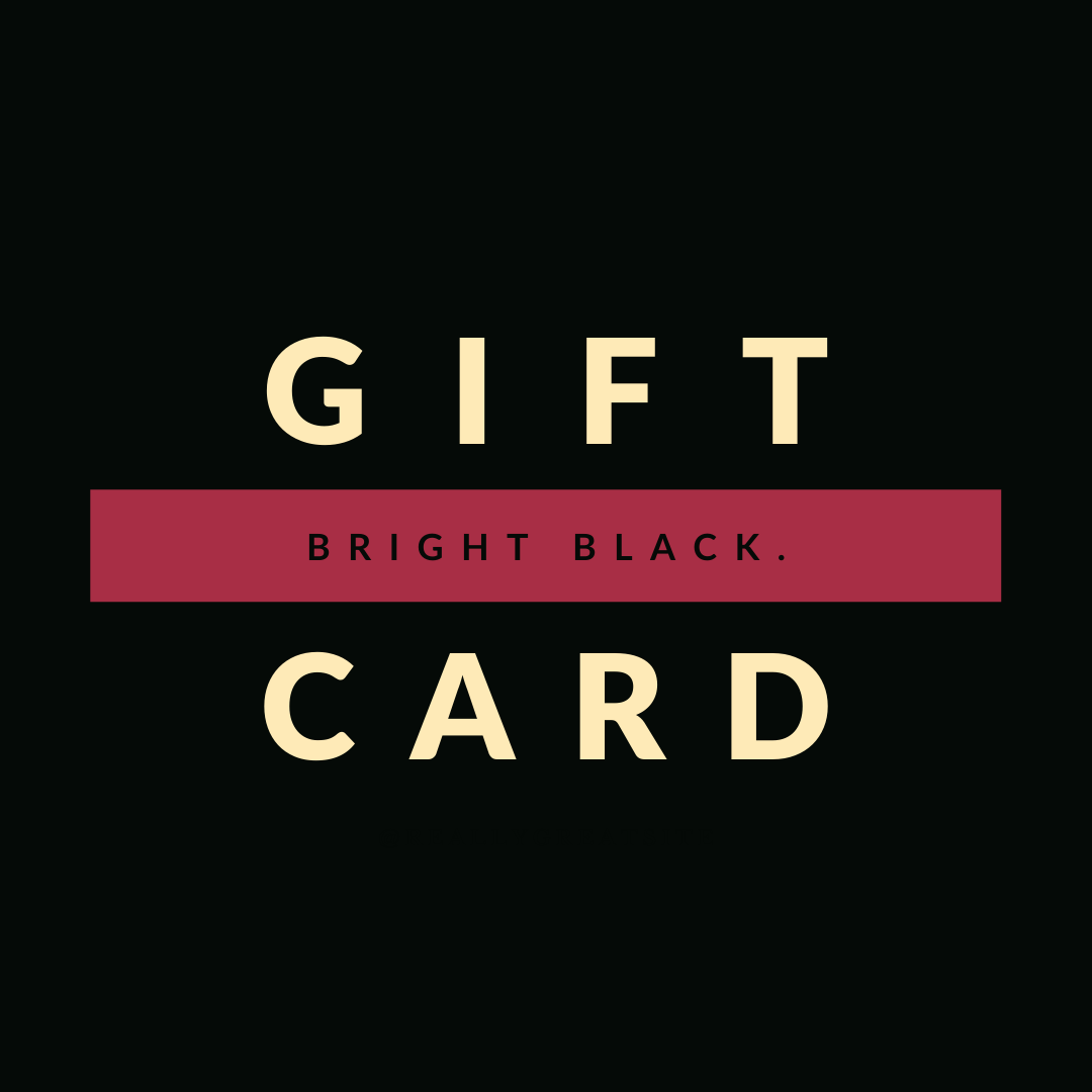 Bright Black Gift Card – Bright Black.
